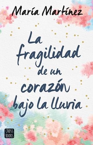 LA FRAGILIDAD DE UN CORAZÓN BAJO LA LLUVIA | 9788408247159 | MARTÍNEZ, MARÍA | Galatea Llibres | Llibreria online de Reus, Tarragona | Comprar llibres en català i castellà online