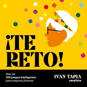 TE RETO! MÁS DE 100 JUEGOS INTELIGENTES PARA MAYORES JÓVENES | 9788418820595 | TAPIA, IVAN | Galatea Llibres | Librería online de Reus, Tarragona | Comprar libros en catalán y castellano online
