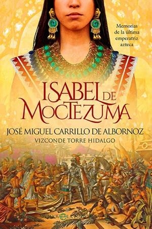 ISABEL DE MOCTEZUMA | 9788413843667 | CARRILLO DE ALBORNOZ, JOSÉ MIGUEL | Galatea Llibres | Llibreria online de Reus, Tarragona | Comprar llibres en català i castellà online