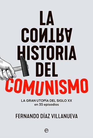 LA CONTRAHISTORIA DEL COMUNISMO | 9788413843681 | DÍAZ VILLANUEVA, FERNANDO | Galatea Llibres | Llibreria online de Reus, Tarragona | Comprar llibres en català i castellà online