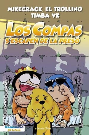 LOS COMPAS 2. LOS COMPAS S'ESCAPEN DE LA PRESÓ | 9788413893006 | MIKECRACK, EL TROLLINO Y TIMBA VK | Galatea Llibres | Llibreria online de Reus, Tarragona | Comprar llibres en català i castellà online