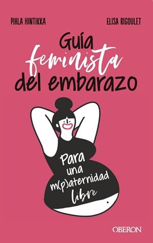 GUÍA FEMINISTA DEL EMBARAZO | 9788441545526 | HINTIKKA, PIHLA/RIGOULET, ELISA | Galatea Llibres | Llibreria online de Reus, Tarragona | Comprar llibres en català i castellà online