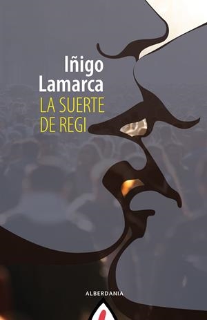 LA SUERTE DE REGI | 9788498686913 | LAMARCA, IÑIGO | Galatea Llibres | Librería online de Reus, Tarragona | Comprar libros en catalán y castellano online