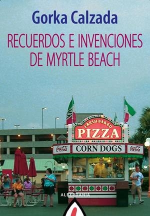 RECUERDOS E INVENCIONES DE MYRTLE BEACH | 9788498687255 | CALZADA, GORKA | Galatea Llibres | Librería online de Reus, Tarragona | Comprar libros en catalán y castellano online