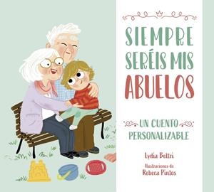 SIEMPRE SERÉIS MIS ABUELOS | 9788448860486 | BELTRI, LYDIA/PINTOS, REBECA | Galatea Llibres | Librería online de Reus, Tarragona | Comprar libros en catalán y castellano online