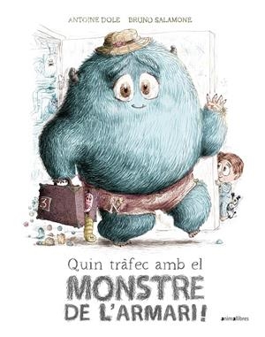 QUIN TRÀFEC AMB EL MONSTRE DE L'ARMARI! | 9788418592683 | DOLE, ANTOINE | Galatea Llibres | Llibreria online de Reus, Tarragona | Comprar llibres en català i castellà online