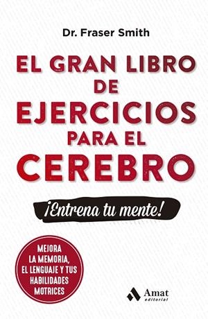 EL GRAN LIBRO DE EJERCICIOS PARA EL CEREBRO | 9788497356831 | SMITH, FRASER | Galatea Llibres | Librería online de Reus, Tarragona | Comprar libros en catalán y castellano online