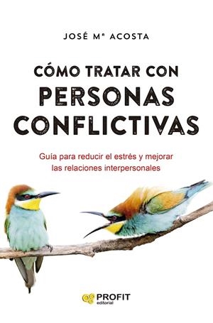 CÓMO TRATAR CON PERSONAS CONFLICTIVAS N.E. | 9788418464928 | ACOSTA VERA, JOSÉ MARÍA | Galatea Llibres | Llibreria online de Reus, Tarragona | Comprar llibres en català i castellà online
