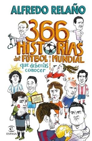 366 HISTORIAS DEL FÚTBOL MUNDIAL QUE DEBERÍAS CONOCER | 9788467066005 | RELAÑO, ALFREDO | Galatea Llibres | Llibreria online de Reus, Tarragona | Comprar llibres en català i castellà online