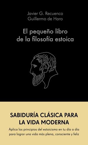 EL PEQUEÑO LIBRO DE LA FILOSOFÍA ESTOICA | 9788413441689 | RECUENCO, JAVIER/HARO, GUILLERMO DE | Galatea Llibres | Librería online de Reus, Tarragona | Comprar libros en catalán y castellano online