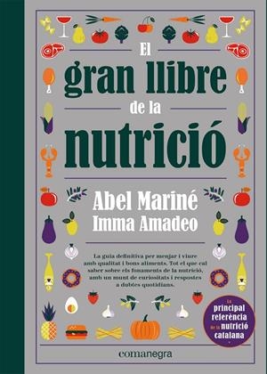 EL GRAN LLIBRE DE LA NUTRICIÓ | 9788418857560 | MARINÉ, ABEL/AMADEO, IMMA | Galatea Llibres | Llibreria online de Reus, Tarragona | Comprar llibres en català i castellà online