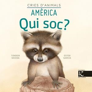 QUI SOC? CRIES D’ANIMALS - AMÈRICA | 9788418558450 | PELAYO, ISABEL/GUTIÉRREZ, XULIO/MARTÍNEZ, PILAR/HERAS, CHEMA | Galatea Llibres | Llibreria online de Reus, Tarragona | Comprar llibres en català i castellà online