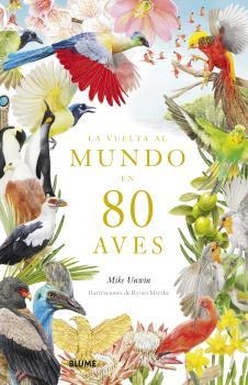 LA VUELTA AL MUNDO EN 80 AVES | 9788419094391 | UNWIN, MIKE/MIYAKE, RYUTO | Galatea Llibres | Librería online de Reus, Tarragona | Comprar libros en catalán y castellano online