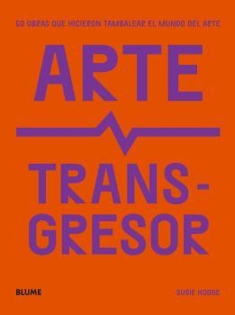 ARTE TRANSGRESOR | 9788419094124 | HODGE, SUSIE | Galatea Llibres | Librería online de Reus, Tarragona | Comprar libros en catalán y castellano online