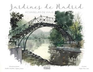 JARDINES DE MADRID. ACUARELAS DE VIAJE | 9788491584292 | LÓPEZ SANZ, PABLO RUBÉN/PAZ SAZ, PEPO | Galatea Llibres | Llibreria online de Reus, Tarragona | Comprar llibres en català i castellà online