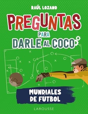 PREGUNTAS PARA DARLE AL COCO. MUNDIALES DE FÚTBOL | 9788419250285 | LOZANO SÁNCHEZ, RAÚL | Galatea Llibres | Llibreria online de Reus, Tarragona | Comprar llibres en català i castellà online