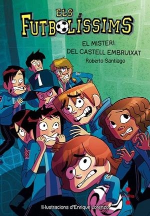 FUTBOLISSIMS 6. EL MISTERI DEL CASTELL EMBRUIXATS | 9788466137720 | SANTIAGO, ROBERTO | Galatea Llibres | Librería online de Reus, Tarragona | Comprar libros en catalán y castellano online