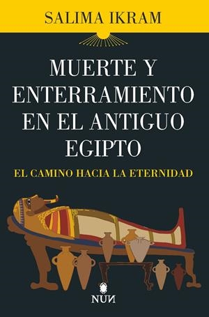 MUERTE Y ENTERRAMIENTO EN EL ANTIGUO EGIPTO | 9788418648762 | SALIMA IKRAM | Galatea Llibres | Llibreria online de Reus, Tarragona | Comprar llibres en català i castellà online