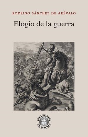 ELOGIO DE LA GUERRA | 9788418981531 | SÁNCHEZ DE ARÉVALO, RODRIGO | Galatea Llibres | Librería online de Reus, Tarragona | Comprar libros en catalán y castellano online