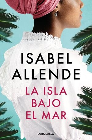 LA ISLA BAJO EL MAR | 9788466360746 | ALLENDE, ISABEL | Galatea Llibres | Librería online de Reus, Tarragona | Comprar libros en catalán y castellano online