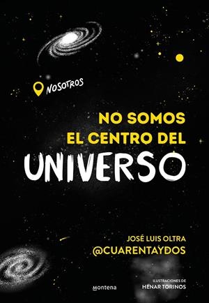 NO SOMOS EL CENTRO DEL UNIVERSO | 9788418483202 | OLTRA, JOSE LUIS @CUARENTAYDOS, | Galatea Llibres | Librería online de Reus, Tarragona | Comprar libros en catalán y castellano online
