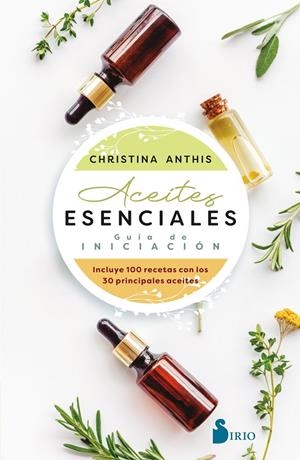 ACEITES ESENCIALES GUIA DE INICIACION | 9788418531927 | ANTHIS, CHRISTINA | Galatea Llibres | Librería online de Reus, Tarragona | Comprar libros en catalán y castellano online