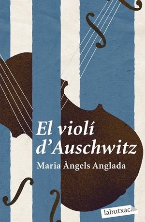EL VIOLÍ D'AUSCHWITZ | 9788419107114 | ANGLADA ABADAL, MARIA ÀNGELS | Galatea Llibres | Llibreria online de Reus, Tarragona | Comprar llibres en català i castellà online