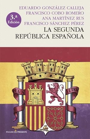 LA SEGUNDA REPÚBLICA ESPAÑOLA (RÚSTICA) | 9788412402414 | COBO ROMERO, FRANCISCO / GONZALEZ CALLEJA, EDUARDO / MARTÍNEZ RUS, ANA / SANCHEZ PÉREZ, FRANCISCO | Galatea Llibres | Llibreria online de Reus, Tarragona | Comprar llibres en català i castellà online