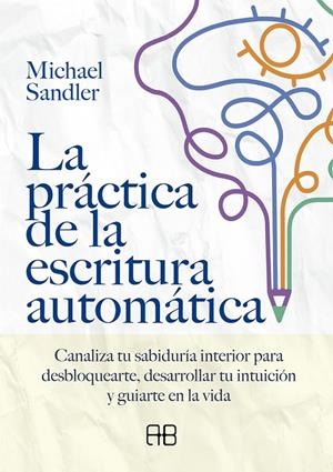 LA PRÁCTICA DE LA ESCRITURA AUTOMÁTICA | 9788417851552 | SANDLER, MICHAEL | Galatea Llibres | Librería online de Reus, Tarragona | Comprar libros en catalán y castellano online