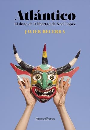 ATLÁNTICO. EL DISCO DE LA LIBERTAD DE XOEL LÓPEZ | 9788418966415 | BECERRA, JAVIER | Galatea Llibres | Librería online de Reus, Tarragona | Comprar libros en catalán y castellano online