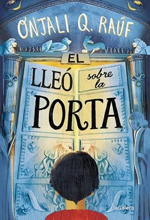 EL LLEÓ SOBRE LA PORTA | 9788424672768 | RAÚF, ONJALI Q | Galatea Llibres | Librería online de Reus, Tarragona | Comprar libros en catalán y castellano online