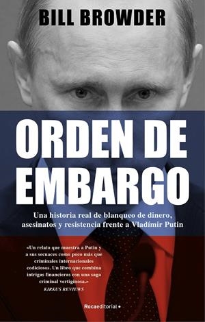 ORDEN DE EMBARGO. UNA HISTORIA REAL DE BLANQUEO DE DINERO, ASESINATOS Y RESISTEN | 9788419283108 | BROWDER, BILL | Galatea Llibres | Librería online de Reus, Tarragona | Comprar libros en catalán y castellano online
