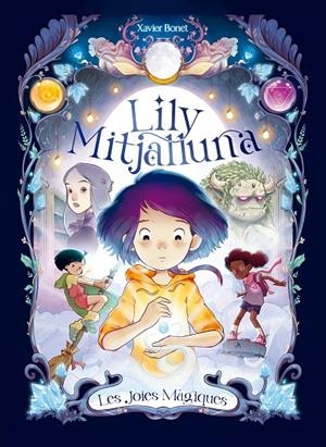 LA LILY MITJALLUNA 1 - LES JOIES MÀGIQUES | 9788448860745 | BONET, XAVIER | Galatea Llibres | Librería online de Reus, Tarragona | Comprar libros en catalán y castellano online