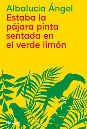 ESTABA LA PÁJARA PINTA SENTADA EN EL VERDE LIMÓN | 9788419179876 | ÁNGEL, ALBALUCÍA | Galatea Llibres | Librería online de Reus, Tarragona | Comprar libros en catalán y castellano online