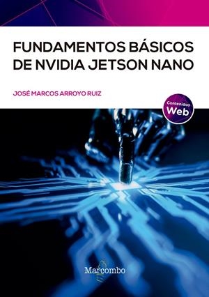 FUNDAMENTOS BÁSICOS DE NVIDIA JETSO NANO | 9788426734822 | ARROYO RUIZ, JOSÉ MARCOS | Galatea Llibres | Librería online de Reus, Tarragona | Comprar libros en catalán y castellano online