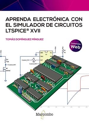 APRENDA ELECTRÓNICA CON EL SIMULADOR DE CIRCUITOS LTSPICE XVII | 9788426734211 | DOMÍNGUEZ MINGUEZ, TOMÁS | Galatea Llibres | Llibreria online de Reus, Tarragona | Comprar llibres en català i castellà online