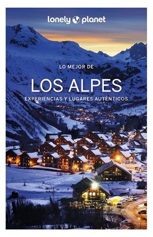 LO MEJOR DE LOS ALPES LONELY PLANET | 9788408254492 | CIRENDINI, OLIVIER/ANGOT, CLAIRE/AUTORS, DIVERSOS | Galatea Llibres | Librería online de Reus, Tarragona | Comprar libros en catalán y castellano online
