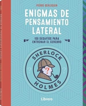 SHERLOCK HOLMES ENIGMAS DE PENSAMIENTO LATERAL | 9789463598460 | BERLOQUIN, PIERRE | Galatea Llibres | Librería online de Reus, Tarragona | Comprar libros en catalán y castellano online