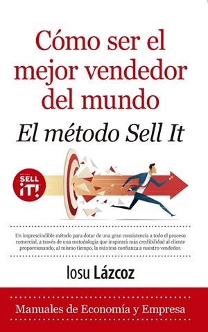 CÓMO SER EL MEJOR VENDEDOR DEL MUNDO. EL MÉTODO SELL IT | 9788418648229 | LÁZCOZ, IOSU | Galatea Llibres | Llibreria online de Reus, Tarragona | Comprar llibres en català i castellà online