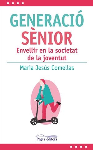 GENERACIÓ SÈNIOR | 9788413033808 | COMELLAS CARBÓ, MARIA JESÚS | Galatea Llibres | Librería online de Reus, Tarragona | Comprar libros en catalán y castellano online