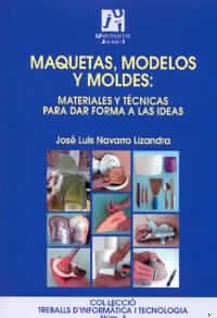 MAQUETAS,MODELOS Y MOLDES | 9788480213042 | NAVARRO LIZANDRA,JOSE LUIS | Galatea Llibres | Librería online de Reus, Tarragona | Comprar libros en catalán y castellano online