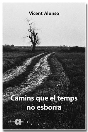 CAMINS QUE EL TEMPS NO ESBORRA | 9788418618307 | ALONSO, VICENT | Galatea Llibres | Librería online de Reus, Tarragona | Comprar libros en catalán y castellano online