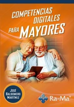 COMPETENCIAS DIGITALES PARA MAYORES | 9788419444028 | BALDOMERO MARTÍNEZ, JOSÉ | Galatea Llibres | Librería online de Reus, Tarragona | Comprar libros en catalán y castellano online