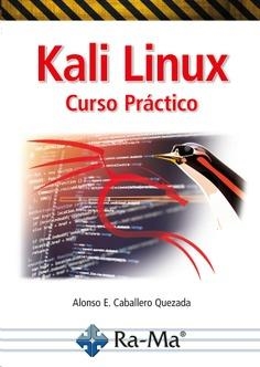 KALI LINUX CURSO PRÁCTICO | 9788418971976 | CABALLERO QUEZADA, ALONSO EDUARDO | Galatea Llibres | Librería online de Reus, Tarragona | Comprar libros en catalán y castellano online