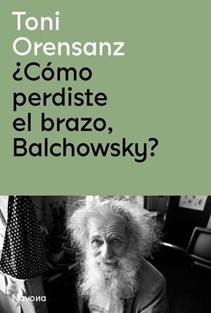 CÓMO PERDISTE EL BRAZO, BALCHOWSKY? | 9788419179975 | ORENSANZ, TONI | Galatea Llibres | Llibreria online de Reus, Tarragona | Comprar llibres en català i castellà online