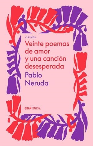 VEINTE POEMAS DE AMOR Y UNA CANCION DESESPERADA | 9786075575605 | NERUDA, PABLO | Galatea Llibres | Llibreria online de Reus, Tarragona | Comprar llibres en català i castellà online