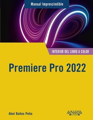 PREMIERE PRO 2022 | 9788441545854 | BAÑOS PEÑA, ABEL | Galatea Llibres | Librería online de Reus, Tarragona | Comprar libros en catalán y castellano online
