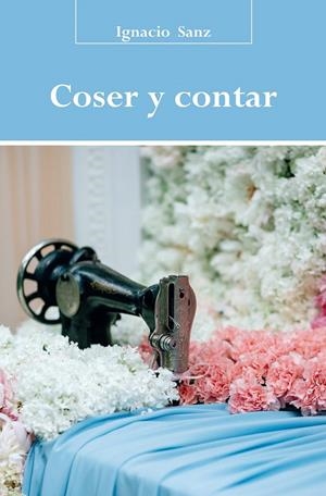 COSER Y CONTAR | 9788416822324 | SANZ, IGNACIO | Galatea Llibres | Librería online de Reus, Tarragona | Comprar libros en catalán y castellano online
