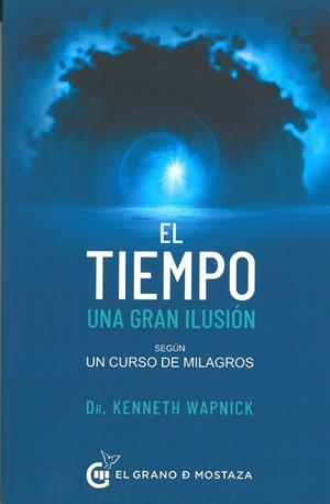 EL TIEMPO UNA GRAN ILUSION | 9788412513912 | WAPNICK, KENNETH | Galatea Llibres | Llibreria online de Reus, Tarragona | Comprar llibres en català i castellà online
