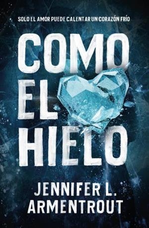 COMO EL HIELO | 9788416622771 | ARMENTROUT, JENNIFER | Galatea Llibres | Llibreria online de Reus, Tarragona | Comprar llibres en català i castellà online